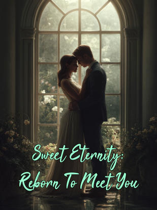 Sweet Eternity: Reborn To Meet You
